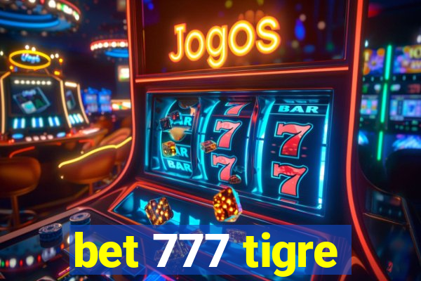 bet 777 tigre